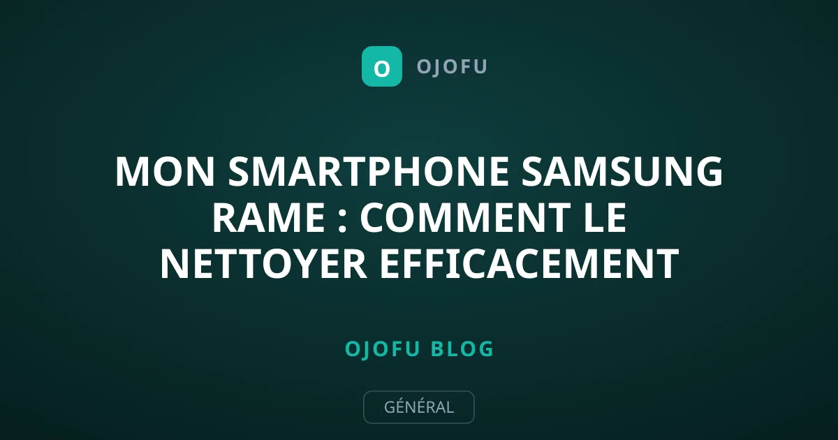 Mon smartphone Samsung rame : comment le nettoyer efficacement ?